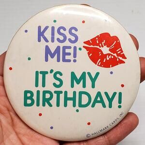 Kiss Me It's My Birthday Button Pin 3" Vtg Hallmark